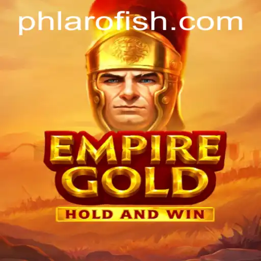 EmpireGold: The Strategic Masterpiece Making Waves with PHLARO